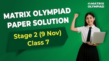 Matrix Olympiad 2025 Stage 2 | Class 7 Paper Solution & Full Analysis (9 Nov) | Matrix Sikar