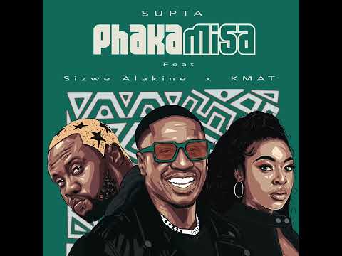 Supta Feat Sizwe Alakine &Amp; Kmat - Phakamisa