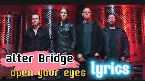 ALTER BRIDGE Open Your Eyes lyric