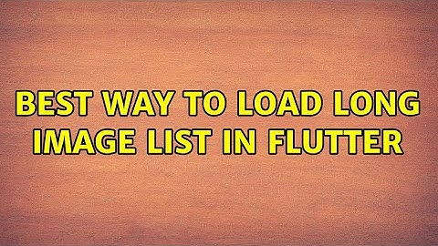 Best way to load long image list in Flutter