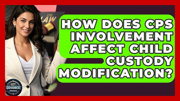 How Does CPS Involvement Affect Child Custody Modification? - Get Divorce Answers