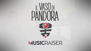 VASO DI PANDORA - promo Musicraiser