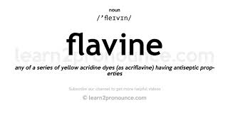 Pronunciation of Flavine | Definition of Flavine