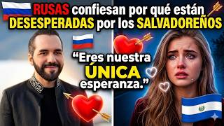 RUSAS confiesan por qué están DESESPERADAS por los SALVADOREÑOS