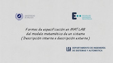 Formas de especificación en MATLAB del modelo matemático de un sistema (descrip. interna a externa)