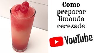 Como preparar Limonda Cerezada // How to make Cherry lemonade