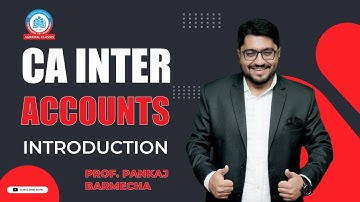 CA INTER G1 | ACCOUNTS | LECTURE 1 - INTRODUCTION | BY PROF. PANKAJ BARMECHA | AGRAWAL CLASSES