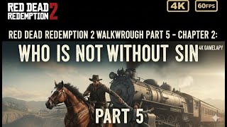 Red Dead Redemption 2 Walkthrough Part 5 - Chapter-2 Who is Not Without Sin 4K(RDR2 Gameplay)