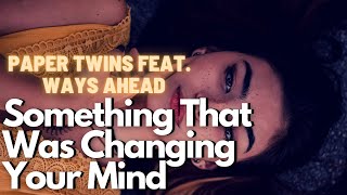 Paper Twins - Something That Was Changing Your Mind (Indie Pop) ⭐