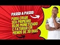 Passo a passo para criar seu primeiro blog monetizado e faturar em menos de 30 dias