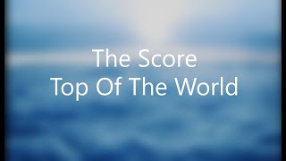 Top of the World (Lyric Video). The Score