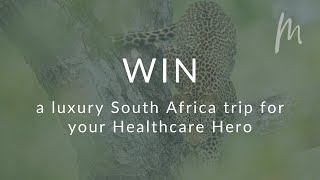 Win a luxury South Africa trip for your Healthcare Hero