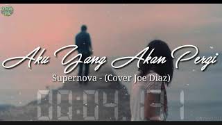 Bikin Syahdu! - Aku Yang Akan Pergi (lirik) Supernova - (Cover Joe Diaz)