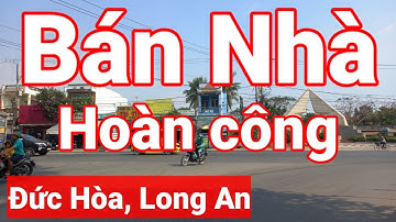 BÁN NHÀ ĐÃ HOÀN CÔNG Ở NGÃ BA ĐỨC HÒA, LONG AN. THỊ TRẤN ĐỨC HÒA.
