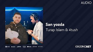 Turap Islam & 4Tush - San Yozda (Audio)