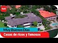 ¡Qué envidia! Las extravagantes casas de los ricos y famosos | Muy buenos días | Buenos días a todos