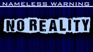 Nameless Warning - No Reality