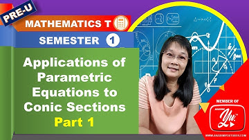 Application of Parametric Equations to Conic Sections (Part 1) - Semester 1 Mathematics T