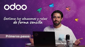 Gestiona tus almacenes y rutas de forma sencilla | Odoo primeros pasos