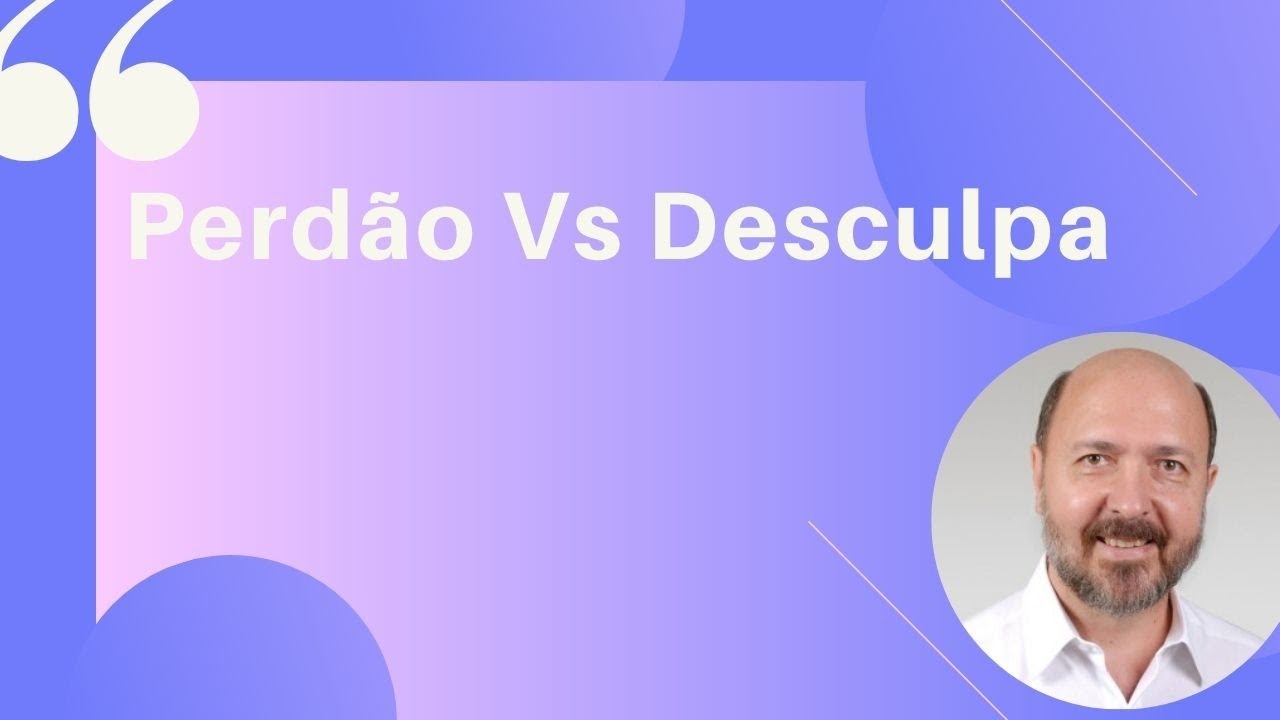 Perdão Vs Desculpa - YouTube