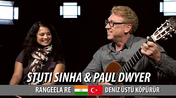 RANGEELA RE & DENİZ ÜSTÜ KÖPÜRÜR / Stuti Sinha & Paul Dwyer #65