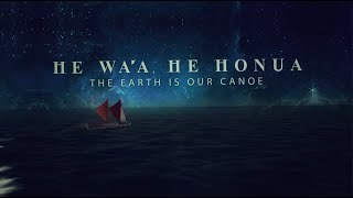 He Wa`a, He Honua – The Earth is Our Canoe