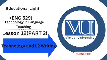 ENG 529 LECTURE 12 ( PART 2 ) |  SHORT LECTURE |Technology and L2 Writing