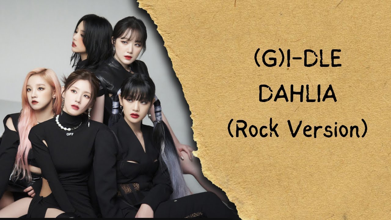 (G)I-DLE - DAHLIA (Rock Version) - YouTube