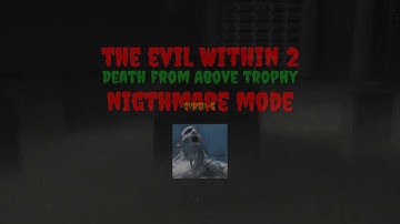 The Evil Within 2 Death from Above trophy (Nightmare mode) Chapter 9
