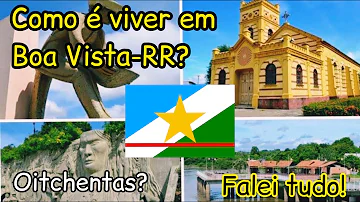 Como é a vida em Boa Vista?