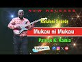 Mukau Ni Mukau By Patrick K Kamia Katulani Sounds Official Audio