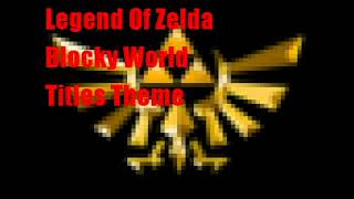 Legend Of Zelda Blocky World Title Theme