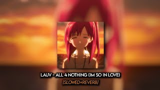 Lauv - All 4 Nothing (Im So In Love) (Slowed+Reverb)