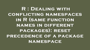 R : Dealing with conflicting namespaces in R (same function names in different packages): reset prec