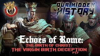 OHH Echoes Of Rome The Birth Of Christ The Virgin Birth Deception