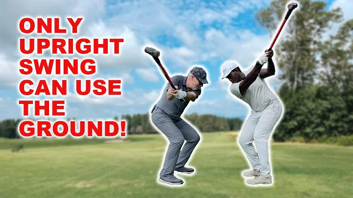 ONLY UPRIGHT GOLF SWINGS CAN USE THE GROUND FULLY!