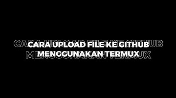 Cara upload project ke github menggunakan termux || How to upload project to github with termux