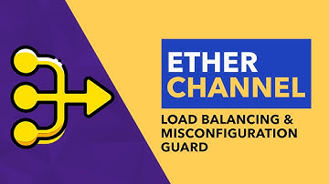 EtherChannel - Load Balancing and Misconfiguration Guard
