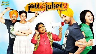 Jatt & Juliet 2 | Hindi Full Movie | Diljit Dosanjh, Neeru Bajwa, Bharti Singh, Jaswinder Bhalla