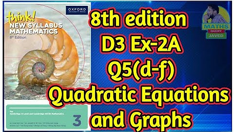 Q5(d-f) || Ex-2A || D3-8th Edition || Chap2 || Quadratic equations and Graphs