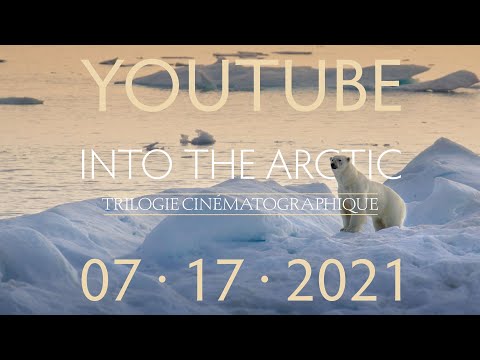 Vidéo INTO THE ARCTIC Trilogie Cinématographique- YOUTUBE (French)