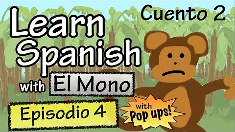 Learn Spanish with "El Mono" - Story 2 - Episode 4 (Basic)  - With Pop Ups!
