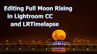 Editing a Full Moon Time-Lapse in Lightroom CC and LRTimelapse