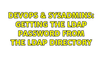 DevOps & SysAdmins: Getting the LDAP password from the LDAP Directory (2 Solutions!!)