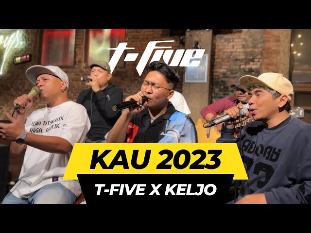 T-FIVE X KELJO - KAU (2023 VERSION) class=