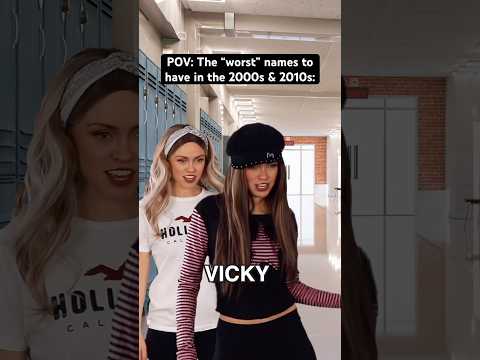 POV The Worst Names To Have In The 2000s 2010s Nostalgia Millennials Genz 