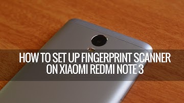 How to Set up Fingerprint Scanner on Xiaomi Redmi Note 3