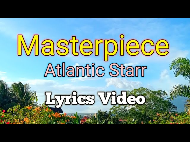 Masterpiece - Atlantic Starr (Lyrics Video) class=