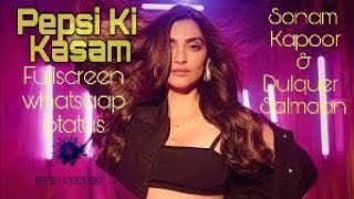 Pepsi Ki Kasam New Whatsaap Statusfullscreenstatusthe Zoya Factor