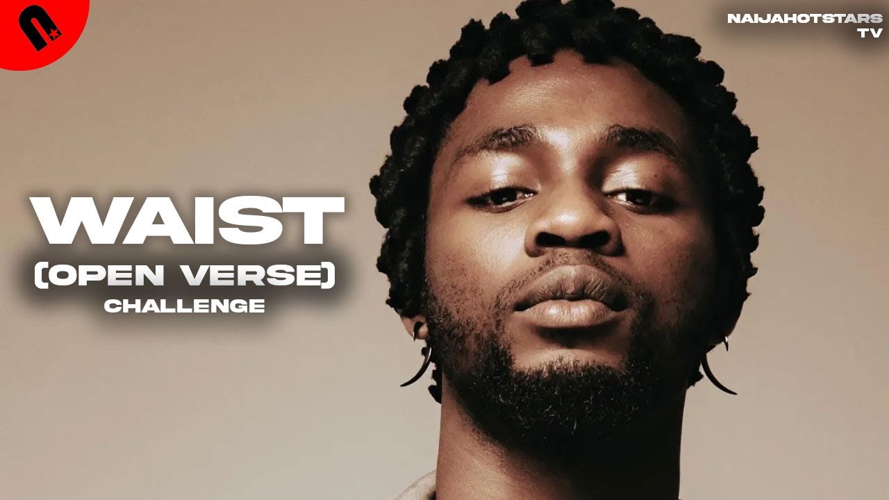 Omah Lay - Waist (Open Verse) | Naijahotstars